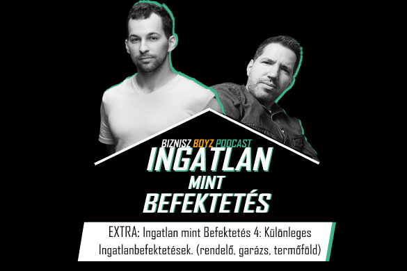 EXTRA: Ingatlan mint Befektetés 4: Különleges ingatlanbefektetések (rendelő, garázs, termőföld)